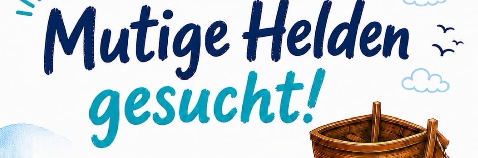 Mutige Helden gesucht